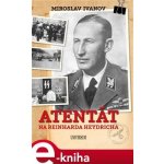 Ivanov Miroslav - Atentát na Reinharda Heydricha – Hledejceny.cz