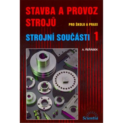 Stavba a provoz strojů pro školu i praxi - Strojní - Řeřábek A. – Hledejceny.cz