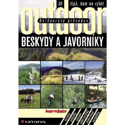 Outdoorový průvodce - Beskydy a Javorníky: 30 tipů, kam na výlet - Jakub Turek, kolektiv a – Zboží Mobilmania