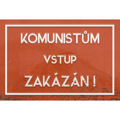 Ceduľa Komunistum vstup zakázán! – Sleviste.cz
