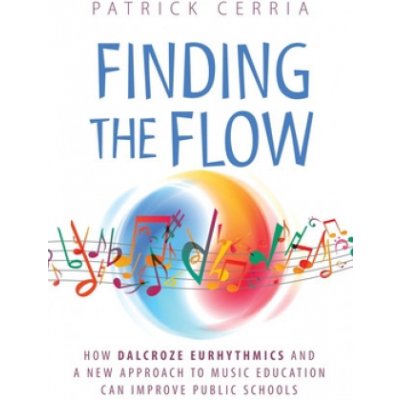 Finding the Flow: How Dalcroze Eurhythmics and a New Approach to Music Education Can Improve Public Schools – Hledejceny.cz