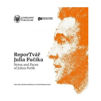 ReporTvář Julia Fučíka / Notes and Faces of Julius Fučík - Libor Jůn
