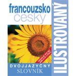 Francouzsko -český slovník ilustrovaný dvojjazyčný - 2. vydání: Obsahuje více než 6000 slov a frází – Hledejceny.cz