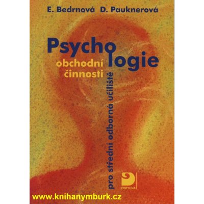 Psychologie obchodní činnosti - Bedrnová Eva, Pauknerová Daniela, – Hledejceny.cz