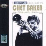 Chet Baker - The Essential Collection - Small Groups & With Strings 1953-55 CD – Hledejceny.cz