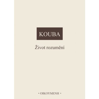 Život rozumění Kouba Pavel – Hledejceny.cz