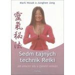 Sedm tajných technik Reiki - Mark Hosak, Junghee Jang – Hledejceny.cz