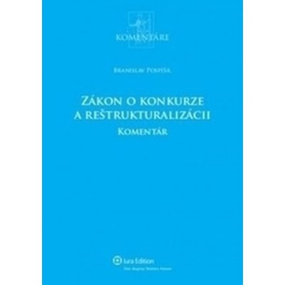 Zákon o konkurze a reštrukturalizácii - komentár - Branislav Pospíšil – Hledejceny.cz