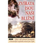 Zvířata jsou naši bližní. Výbor z děl světových humanistů a křesťanských myslitelů - Jan Čejka – Hledejceny.cz