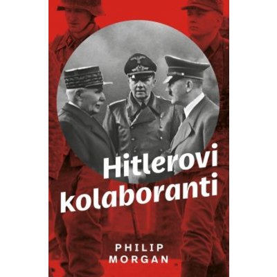 Hitlerovi kolaboranti - Phillip Morgan