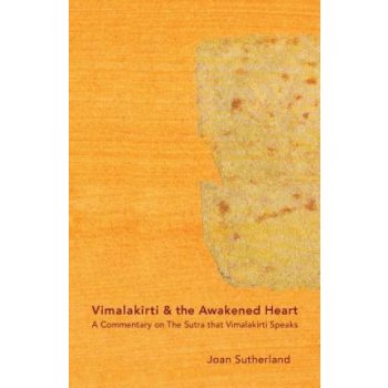 Vimalakirti & the Awakened Heart: A Commentary on The Sutra that Vimalakirti Speaks Sutherland Roshi JoanPaperback