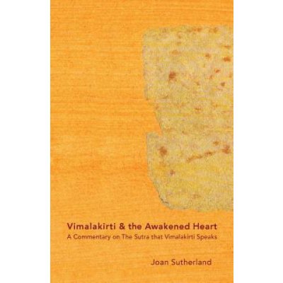 Vimalakirti & the Awakened Heart: A Commentary on The Sutra that Vimalakirti Speaks Sutherland Roshi JoanPaperback