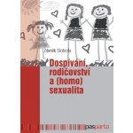 Dospívání rodičovství a - homosexualita - Zdeněk Sloboda – Hledejceny.cz