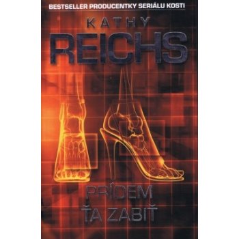 Prídem ťa zabiť - Kathy Reichs