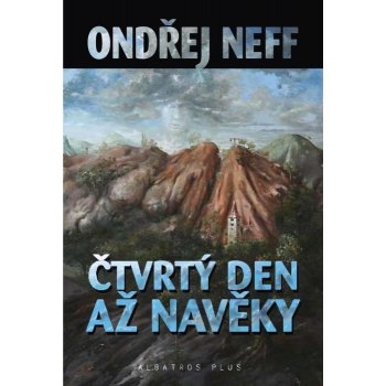 Čtvrtý den až na věky Ondřej Neff