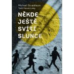 Někde ještě svítí slunce. Dětství ve stínu holokaustu - Michael Gruenbaum, Todd Hasak-Lowy – Hledejceny.cz