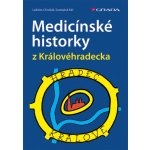 Medicínské historky z Královéhradecka - Chrobák Ladislav, Káš Svatopluk – Hledejceny.cz