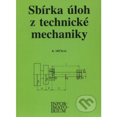 Sbírka úloh z technické mechaniky pro studijní obory SOŠ a - Mičkal Karel – Zbozi.Blesk.cz