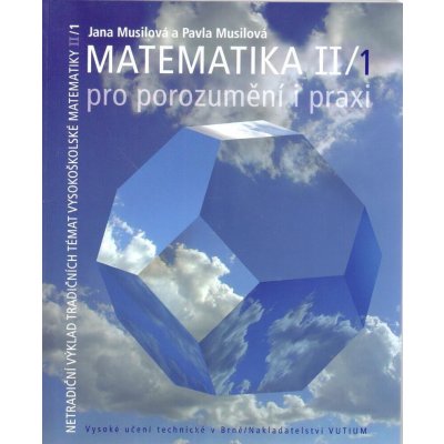 Matematika II - pro porozumění i praxi - Jana Musilová, Pavla Musilová – Zboží Mobilmania