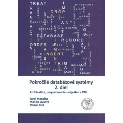 Matiaško Karol, Vajsová Monika, Kvet Michal - Pokročilé databázové systémy 2. diel