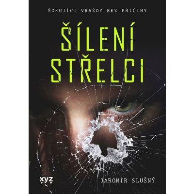 Šílení střelci - Slušný Jaromír – Hledejceny.cz