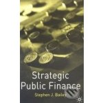 Strategic Public Finance - Stephen J. Bailey – Hledejceny.cz