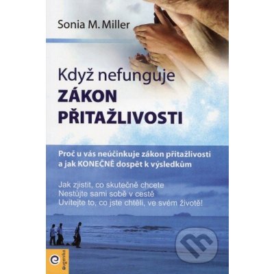 Když nefunguje zákon přitažlivosti - Sonia M. Miller