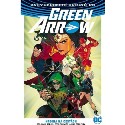 Green Arrow 5 - Hrdina na cestách - Percy Benjamin, Schmidt Otto, Ferreyra Juan, – Hledejceny.cz