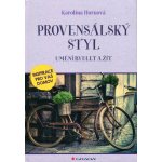 Provensálský styl - Umění bydlet a žít - Hornová Karolína – Hledejceny.cz