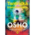 Tantrická transformace - Setkání meditace a lásky - Osho – Sleviste.cz