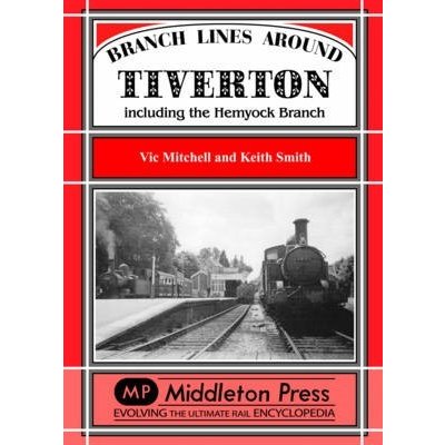 Branch Lines Around Tiverton Including the Hemyock Branch – Sleviste.cz