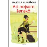 Asi nejsem ženská - Marcela Mlynářová – Hledejceny.cz