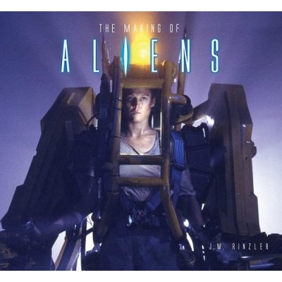 The Making of Aliens - J. W. Rinzler – Sleviste.cz