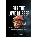 For the Love of Beef: The Good, the Bad and the Future of America's Favorite Meat Lively ScottPaperback