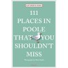 Mapa a průvodce 111 Places in Poole That You Shouldn't Miss - Bebo Katherine