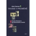 Trvání v proměně Česká literatura devatenáctého století - Aleš Haman – Sleviste.cz