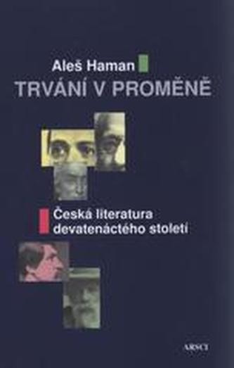 Trvání v proměně Česká literatura devatenáctého století - Aleš Haman