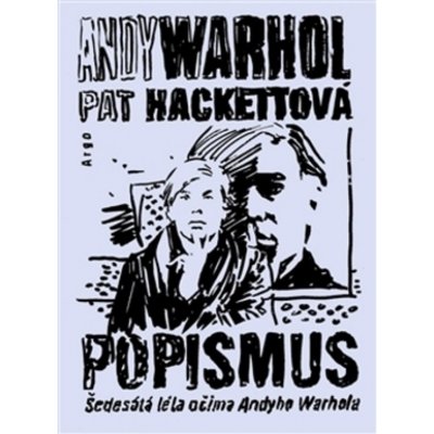 Popismus. Šedesátá léta očima Andyho Warhola - Pat Hackettová, Andy Warhol - Argo – Hledejceny.cz