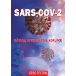 SARS-CoV-2: Nákaza, Spiklenectví, Korupce - Greg Felton – Hledejceny.cz