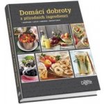 Domácí dobroty z přírodních ingrediencí – Sleviste.cz