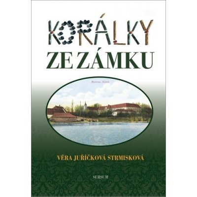 Korálky ze zámku - Věra Juřičková Strmisková – Hledejceny.cz