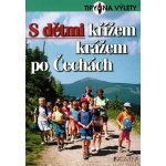 S dětmi křížem krážem po Čechách - Tomáš Feřtek, Tomáš Feřtek – Hledejceny.cz