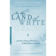 In the Land of White Death: An Epic Story of Survival in the Siberian Arctic Albanov Valerian Paperback