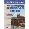 Chcete mluvit česky? Pour les francophones qui veulent parler - Remediosová H., Čechová E.