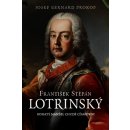 František Štěpán Lotrinský - Bohatý manžel chudé císařovny - Josef Bernard Prokop