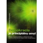 Demokracia je principiálny omyl Pavol Peter Kysucký – Hledejceny.cz