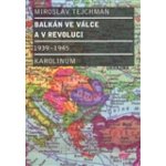 Balkán ve válce a v revoluci 1939 1945 Tejchman Miroslav – Hledejceny.cz