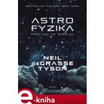 Tyson Neil deGrasse - Astrofyzika pro lidi ve spěchu – Zbozi.Blesk.cz