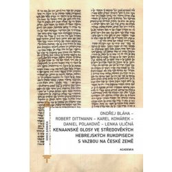 Kenaanské glosy ve středověkých hebrejských rukopisech s vazbou na české země - Robert Dittmann; Ondřej Bláha; Karel Komárek