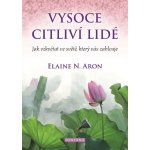 Vysoce citliví lidé - Elaine N. Aron – Zbozi.Blesk.cz